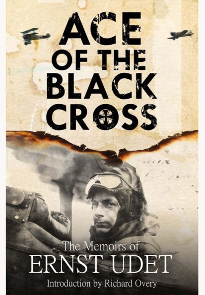 Ace of the Black Cross : The Memoirs of Ernst Udet