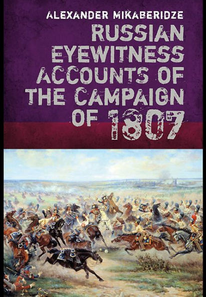 Russian Eyewitnesses of the Campaign 1807