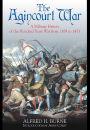 The Agincourt War: A Military History of the Hundred Years War from 1369 to 1453