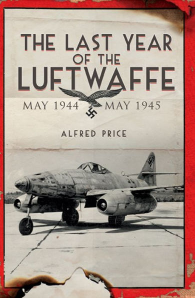 The Last Year of the Luftwaffe: May 1944 to May 1945