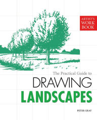 Title: The Practical Guide to Drawing Landscapes, Author: Peter Gray