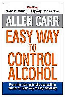 Allen Carr's Easyway to Control Alcohol