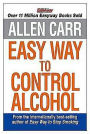 Allen Carr's Easyway to Control Alcohol