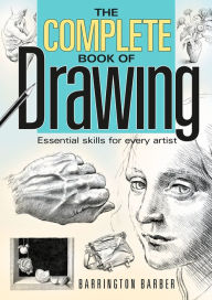 Title: The Complete Book of Drawing: Essential Skills for Every Artist, Author: Barrington Barber