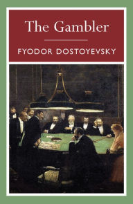 Title: The Gambler, Author: Fyodor Dostoyevsky