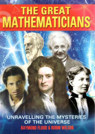 Title: The Great Mathematicians: Unravelling the Mysteries of the Universe, Author: Robin Wilson