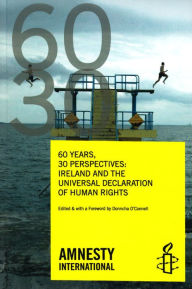 Title: 60 Years, 30 Perspectives: Ireland and the Universal Declaration of Human Rights, Author: Donncha O'Connell