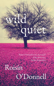 Title: Wild Quiet, Author: Roisín O'Donnell