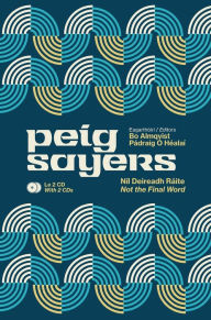 Title: Peig Sayers Vol. 2: Níl Deireadh Ráite / Not the Final Word, Author: Pádraig Ó Héalaí