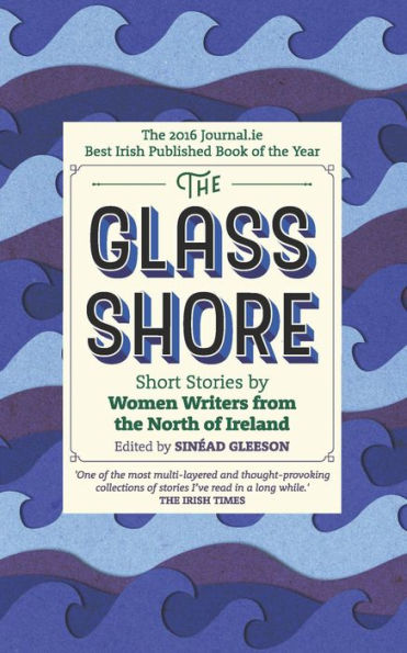 the Glass Shore: Short Stories by Women Writers from North of Ireland