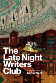 Title: The Late Night Writers Club: A Graphic Novel by Annie West, Author: Annie West