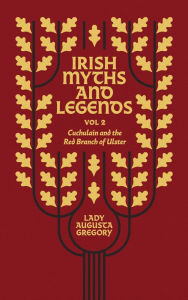 Free download best sellers Irish Myths and Legends Vol 2: Cuchulain and the Red Branch of Ulster 