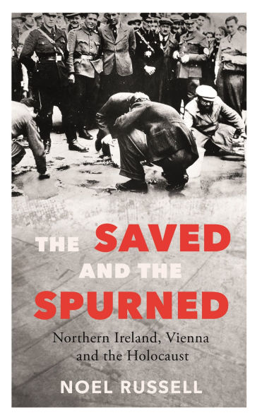 the Saved and Spurned: Northern Ireland, Vienna Holocaust