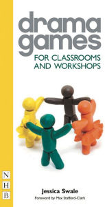 Title: Drama Games for Classrooms and Workshops, Author: Jessica Swale