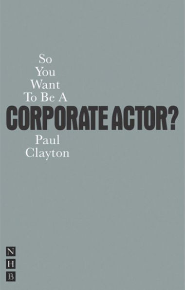 So You Want to Be a Corporate Actor?