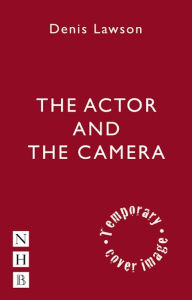 Title: The Actor and the Camera, Author: Denis Lawson