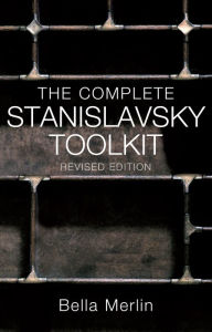 Title: The Complete Stanislavsky Toolkit: Revised Edition, Author: Bella Merlin