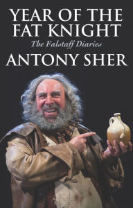 Title: Year of the Fat Knight: The Falstaff Diaries, Author: Antony Sher