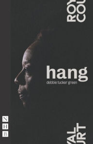 Title: hang, Author: Debbie Tucker Green