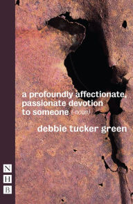 Title: a profoundly affectionate, passionate devotion to someone (-noun), Author: Debbie Tucker Green