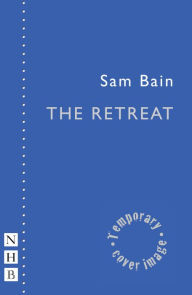 Title: The Retreat, Author: Sam Bain