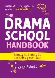 Free electronic book to download The Drama School Handbook: Getting In, Getting On and Getting Out There 9781848426900 CHM RTF PDB
