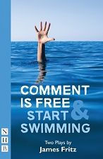 Title: Comment is Free & Start Swimming: Two Plays, Author: James Fritz