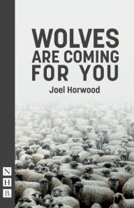 Title: Wolves Are Coming For You, Author: Joel Horwood