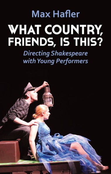 What Country, Friends, Is This?: Directing Shakespeare for Young People