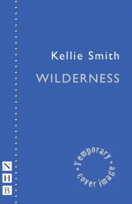 Title: Wilderness, Author: Kellie Smith