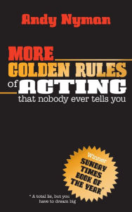 Free download of text books More Golden Rules of Acting: That Nobody Ever Tells You English version iBook 9781848428744 by Andy Nyman