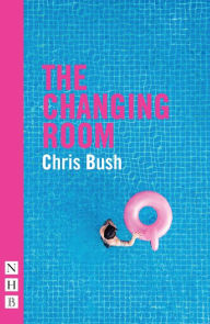 Download books for free on laptop The Changing Room PDF 9781848428775 by Chris Bush (English literature)