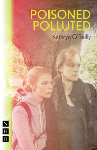 Title: Poisoned Polluted, Author: Kathryn O'Reilly