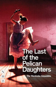 Title: The Last of the Pelican Daughters, Author: The Wardrobe Ensemble