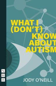 Free it ebooks download What I (Don't) Know About Autism (English Edition) 9781848429499 PDB MOBI ePub by Jody O'Neill