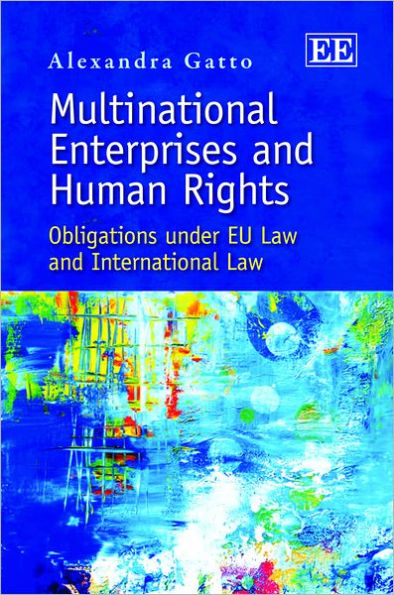 Multinational Enterprises and Human Rights: Obligations under EU Law and International Law