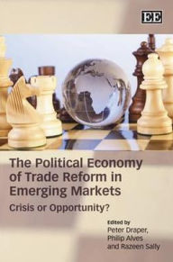 Title: The Political Economy of Trade Reform in Emerging Markets: Crisis or Opportunity?, Author: Peter Draper