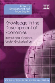 Title: Knowledge in the Development of Economies: Institutional Choices Under Globalisation, Author: Silvia Sacchetti