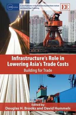 Infrastructure's Role in Lowering Asia's Trade Costs: Building for Trade