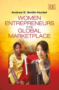 Title: Women Entrepreneurs in the Global Marketplace, Author: Andrea E. Smith-Hunter