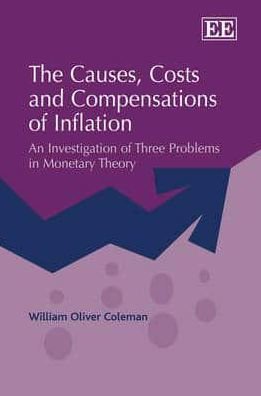 The Causes, Costs and Compensations of Inflation: An Investigation Three Problems Monetary Theory