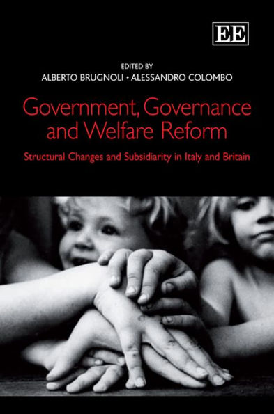 Government, Governance and Welfare Reform: Structural Changes and Subsidiarity in Italy and Britain