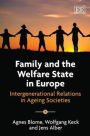 Family and the Welfare State in Europe: Intergenerational Relations in Ageing Societies