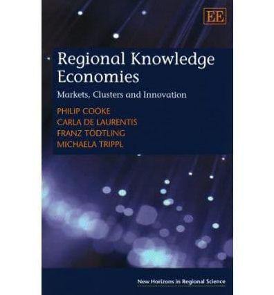 Regional Knowledge Economies: Markets, Clusters and Innovation