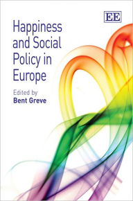 Title: Happiness and Social Policy in Europe, Author: Bent Greve