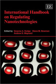 Title: International Handbook on Regulating Nanotechnologies, Author: Graeme A. Hodge