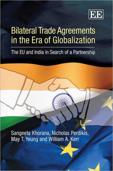 Bilateral Trade Agreements in the Era of Globalization: The EU and India in Search of a Partnership
