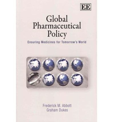 Global Pharmaceutical Policy: Ensuring Medicines for Tomorrow's World