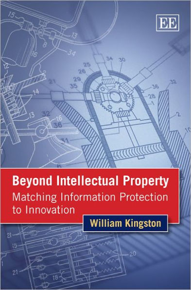 Beyond Intellectual Property: Matching Information Protection to Innovation