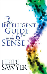 Title: Intelligent Guide to the Sixth Sense, Author: Heidi Sawyer